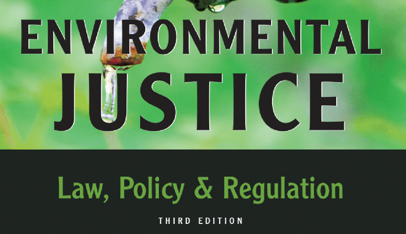 CAP - Environmental Justice: Law, Policy & Regulation, Third Edition  (9781531012380). Authors: Clifford Villa, Nadia Ahmad, Rebecca Bratspies,  Roger Lin, Clifford Rechtschaffen, Eileen Gauna, Catherine O'Neill.  Carolina Academic Press